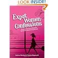 Expat Women: Confessions - 50 Answers to Your Real-Life Questions About Living Abroad'