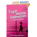 Expat Women: Confessions - 50 Answers to Your Real-Life Questions About Living Abroad