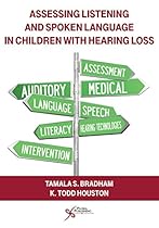 Assessing Listening and Spoken Language in Children with Hearing Loss Assessing Listening and Spoken Language in Children with Hearing Loss