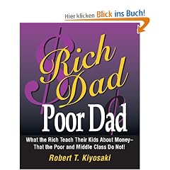 Rich Dad, Poor Dad: What the Rich Teach Their Kids about Money--That the Poor and the Middle Class Do Not!: What the Rich Teach Their Kids About Money - That the Poor and Middle Class Do Not!