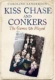 Kiss chase and conkers : the games we played