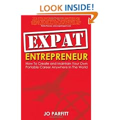 Expat Entrepreneur: How to create and maintain your own portable career anywhere in the world