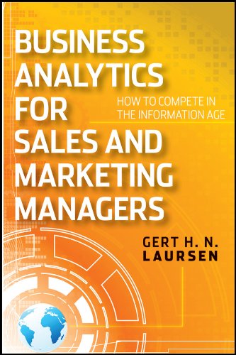 Business Analytics for Sales and Marketing Managers: How to Compete in the Information Age (Wiley and SAS Business Series)