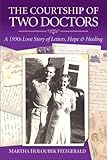 The Courtship of Two Doctors-A 1930s Love Story of Letters, Hope & Healing