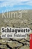 Schlagworte auf dem Pr�fstand: Urknall, Au�erirdische, Gene, Klima, Neandertaler - Hans R. Queiser