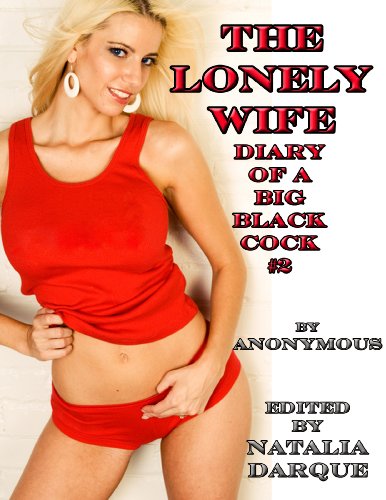 The Lonely Wife: The Diary of a Big Black Cock #2 (The Diary of a Black Cock)