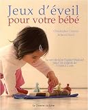 Jeux d'�veil pour votre b�b� : Le savoir-faire Steiner-Waldorf pour les enfants de 3 mois � 2 ans