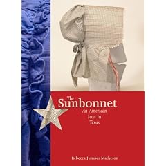 The Sunbonnet: An American Icon in Texas (Costume Society of America Series)