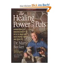 The Healing Power of Pets: Harnessing the Amazing Ability of Pets to Make and Keep People Happy and Healthy