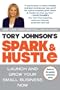 Spark & Hustle: Launch and Grow Your Small Business Now