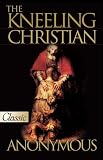Buy : The Kneeling Christian  (A Pure Gold Classic) Audio Excerpts CD Included (Pure Gold Classics)