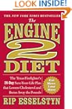 The Engine 2 Diet: The Texas Firefighter's 28-Day Save-Your-Life Plan that Lowers Cholesterol and Burns Away the Pounds