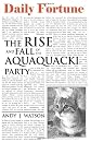 The Rise and Fall of the Aquaquacki Party