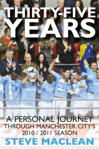 Thirty-Five Years A Personal Journey Through Manchester City's 2010-2011 Season