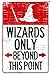 Wizards Only Beyond This Point Sign Poster 13 x 19in with Poster Hanger
