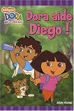 Dora l'exploratrice : Dora aide Diego