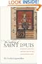 The Making of Saint Louis: Kingship, Sanctity, and Crusade in the Later Middle Ages