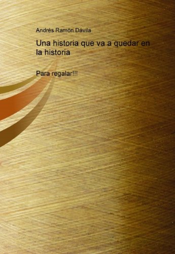 Una historia que va a quedar en la historia (Spanish Edition)
