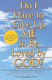 Do I Have to Give Up ME to Be Loved by GOD?