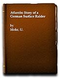'Atlantis' : the story of a German surface raider