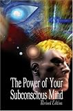 The Power of Your Subconscious Mind, Revised Edition The Power of Your Subconscious Mind, Revised Edition