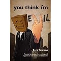 You Think I'm Evil:  Practical Strategies for Working with Rebellious and Aggressive Adolescents