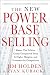 The New Power Base Selling: Master The Politics, Create Unexpected Value and Higher Margins, and Outsmart the Competition at Amazon Books: 51la4LNJbVL._SL75_