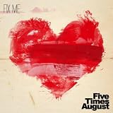 Five Times August Fix Me
