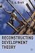 Reconstructing Development Theory: International Inequality, Institutional Reform and Social Emancipation