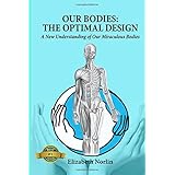our bodies the optimal design a new understanding of our miraculous bodies