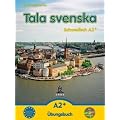 Tala svenska � Schwedisch A2+. �bungsbuch mit CD