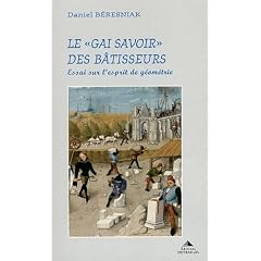 Le Gai savoir des b�tisseurs : Essai sur l'esprit de g�om�trie