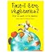 Faut-il �tre v�g�tarien ? : Pour la sant� et la plan�te