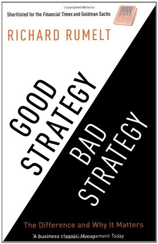 Good Strategy/Bad Strategy: The difference and why it matters