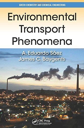 Environmental Transport Phenomena (Green Chemistry and Chemical Engineering) by A. Eduardo Sáez (2014-12-01)
