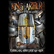 King Arthur: The Legend of the Holy Grail | [Alan Wilson]