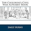 The Children's Civil War Alphabet Book: Voices From History ~ Emily Burns