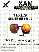 TExES Social Studies 8-12 132 (XAM TEXES)