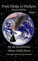 From Haiku to Haikuru Volume 1 by Monte W. Harris