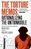 The torture memos : rationalizing the unthinkable