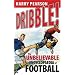 Dribble!: The Unbelievable Football Encyclopaedia