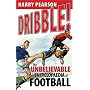 Dribble!: The Unbelievable Football Encyclopaedia