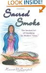 Sacred Smoke: The Ancient Art of Smud...