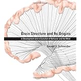 brain structure and its origins in development and in evolution of behavior and the mind