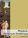 Details zu "Metaphorik. Strategien der Verbildlichung" Details zu "Metaphorik. Strategien der Verbildlichung"