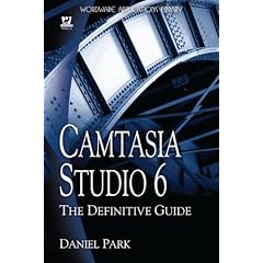 Camtasia Studio 6: The Definitive Guide