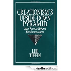 Creationism's Upside-Down Pyramid: How Science Refutes Fundamentalism