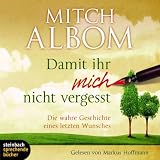 Damit ihr mich nicht vergesst: Die wahre Geschichte eines letzten Wunsches. 4 CDs