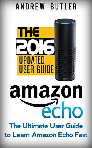 Download Amazon Echo: The Ultimate User Guide to Learn Amazon Echo Fast (Amazon Echo 2016,user manual,web services,by amazon,Free books,Free Movie,Alexa Kit) (Amazon Prime, smart devices, internet Book 3) Download Amazon Echo: The Ultimate User Guide to Learn Amazon Echo Fast (Amazon Echo 2016,user manual,web services,by amazon,Free books,Free Movie,Alexa Kit) (Amazon Prime, smart devices, internet Book 3)