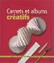 Carnets et albums cr�atifs : Reliures, scrap, d�co